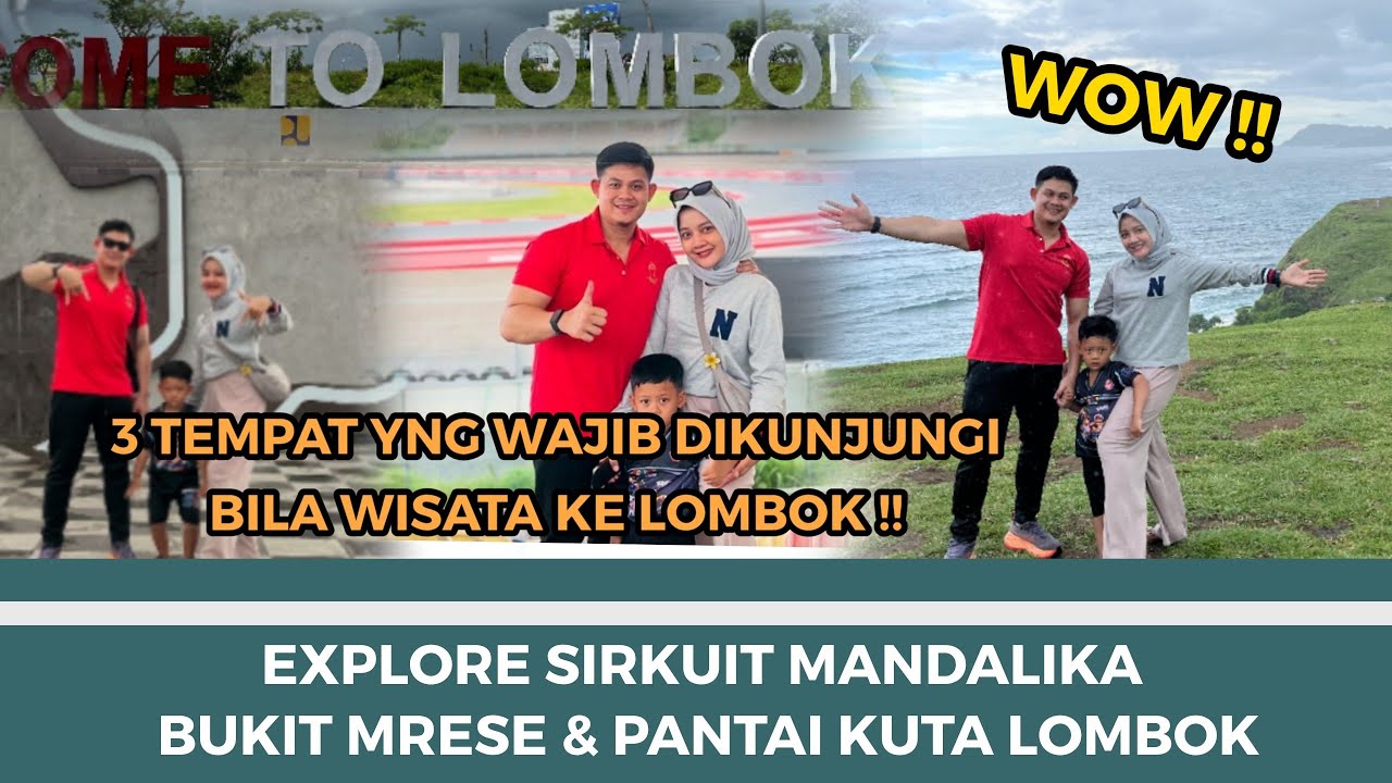 3 Wisata Yang Wajib Dikunjungi Ke LOMBOK ! Yuk Kita Review ! Pantai Kuta| Mandalika | Bukit Mrese