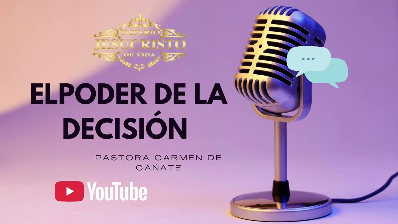 AUDIO…EL PODER DE LA DECISIÓN… PASTORA CARMEN DE CAÑATE 