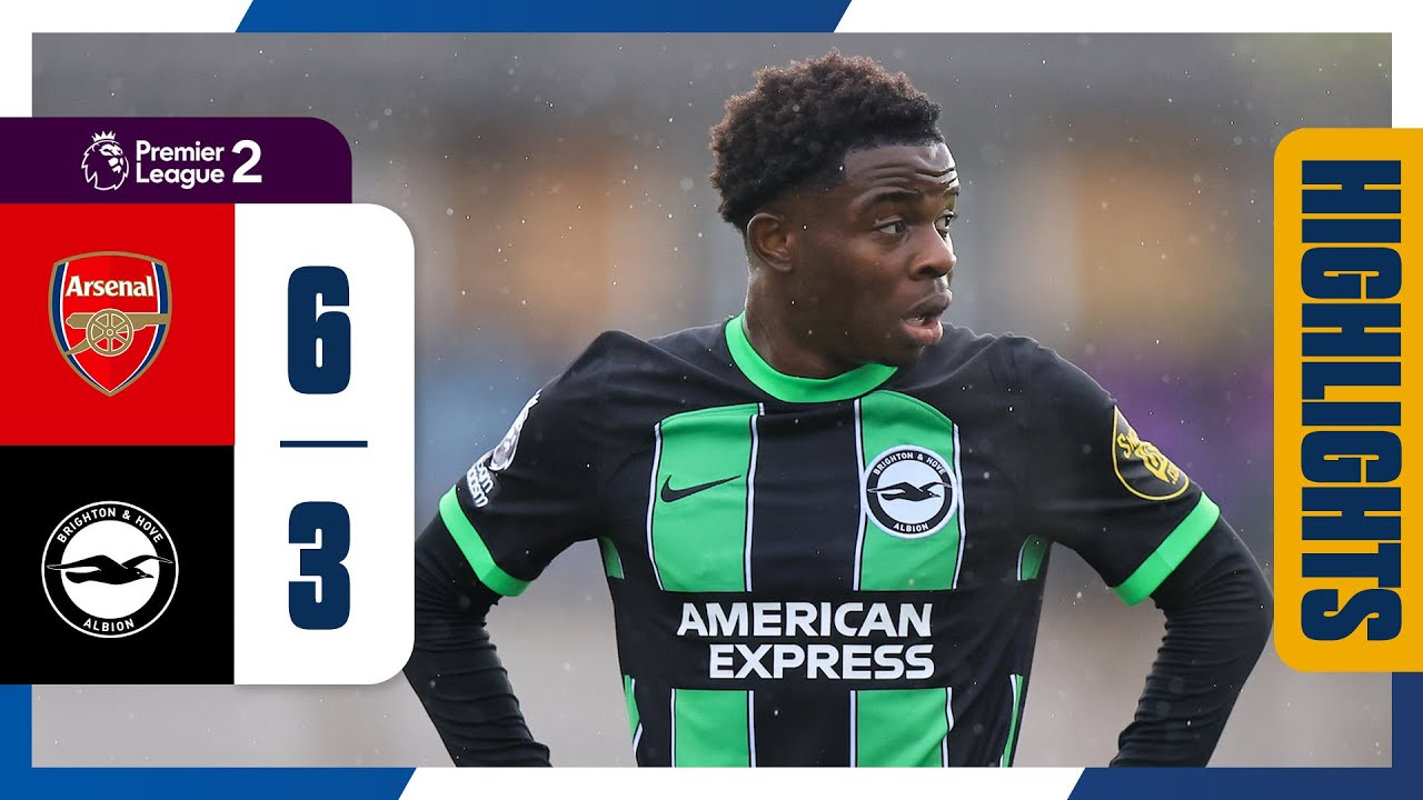PL2 Highlights: Arsenal 6 Brighton 3