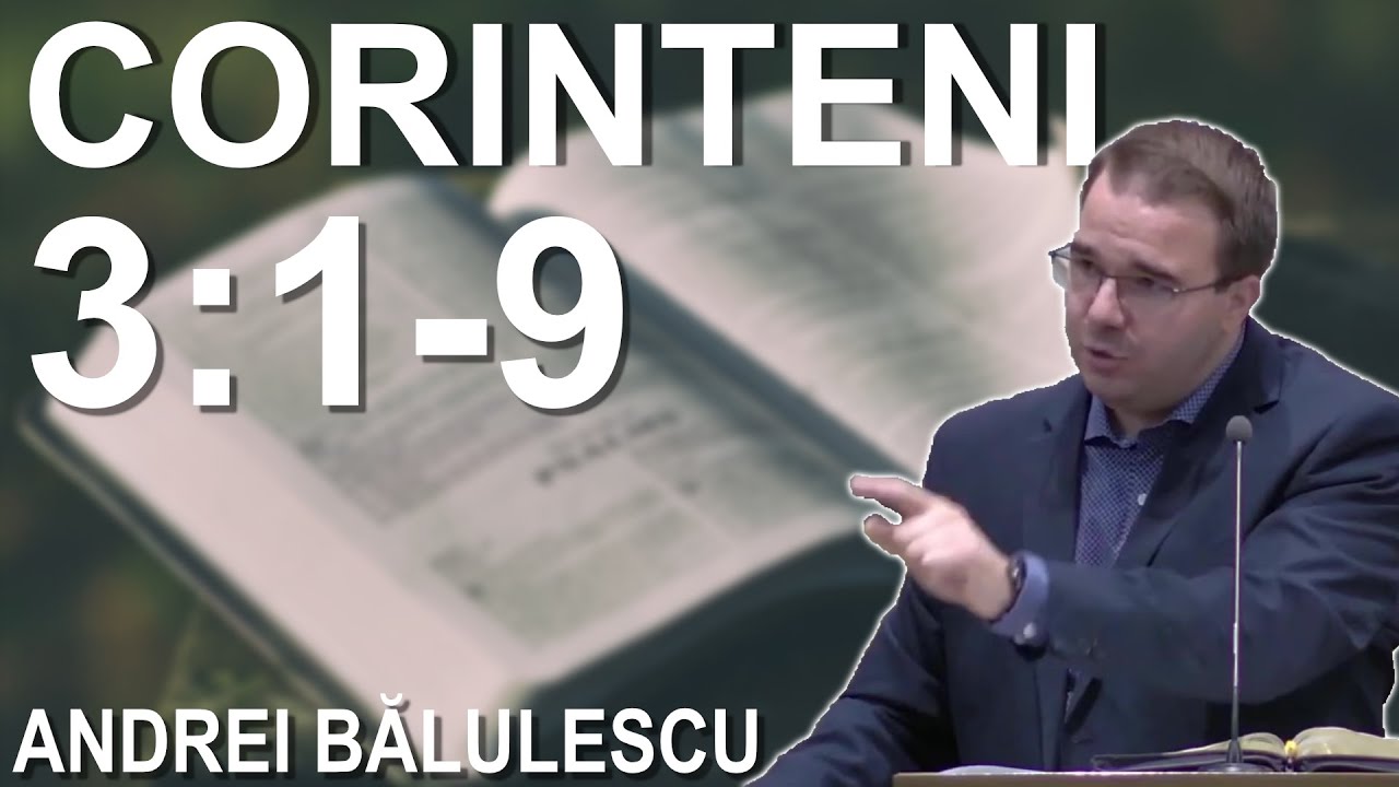 Andrei Bălulescu - Studiu Biblic din Cartea 1 Corinteni 3:1-9