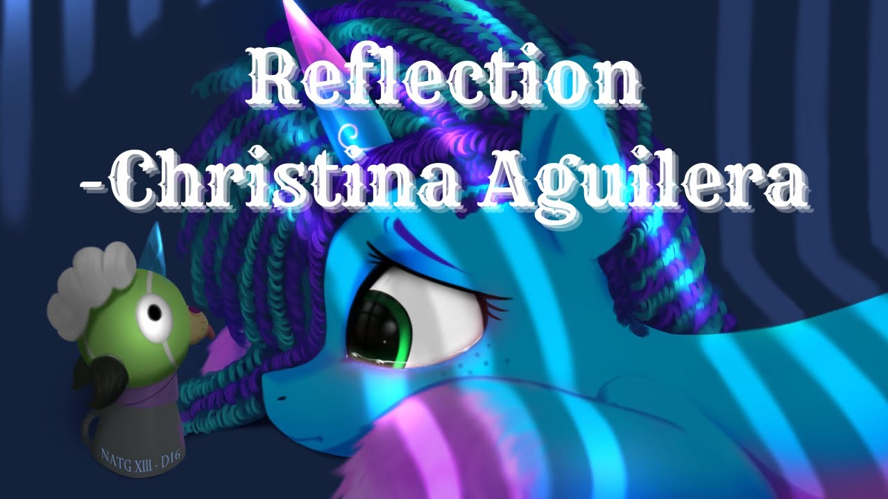Reflection - Christina Aguilera Mulan (2020) / MLP G5