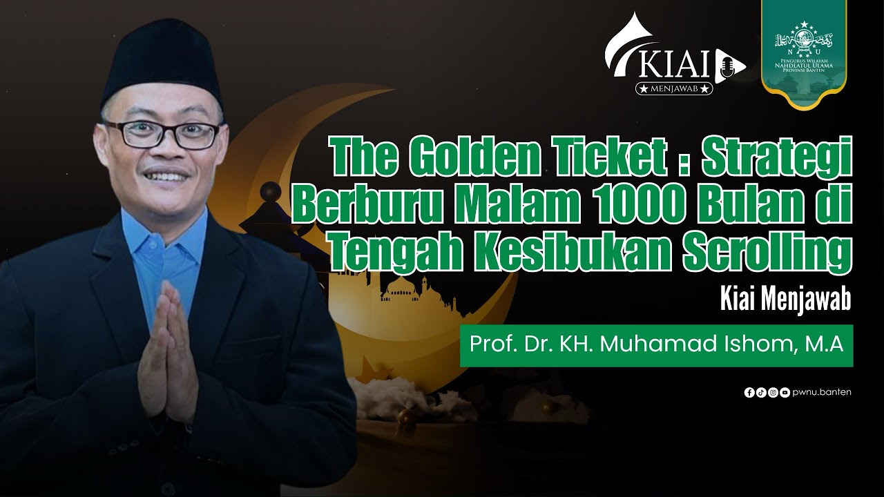 KIAI MENJAWAB EPS 19 PROF. DR. KH. M. ISHOM: TUTORIAL MENDAPATKAN MALAM LAILATUL QADR