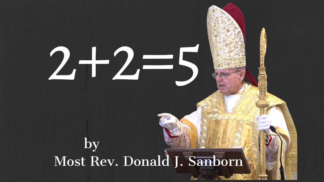2+2=5, by Most Rev. Donald J. Sanborn