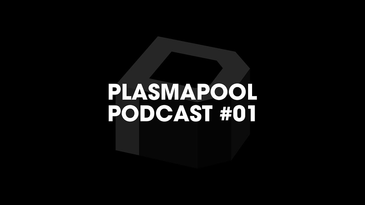 Plasmapool Podcast #01