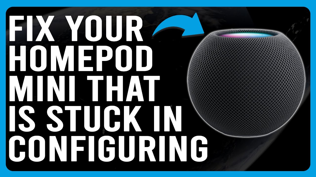 How To Fix Your HomePod Mini That Is Stuck In Configuring(How To Stop HomePod Mini From Configuring)