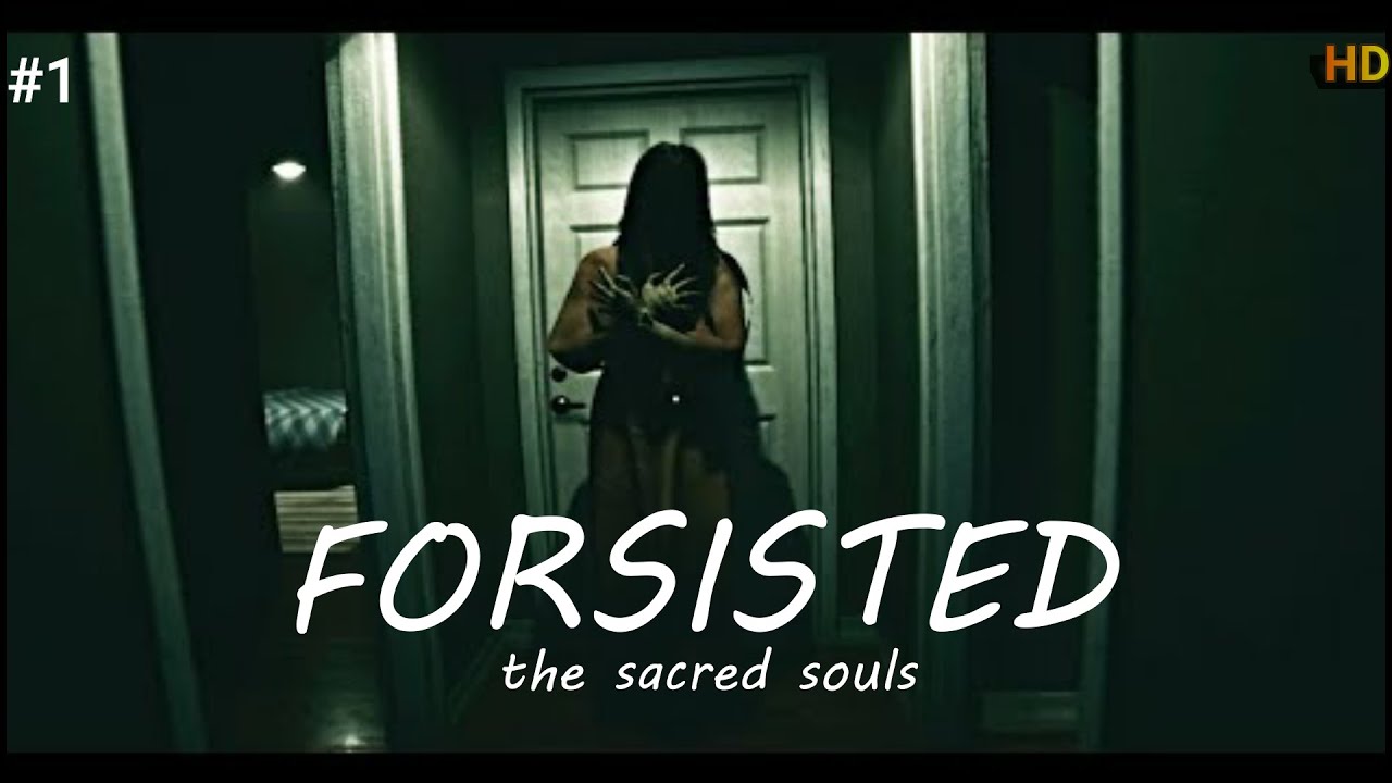 FORSISTED:THE SACRED SOULS ! Part 1_ THE SACRED SOULS