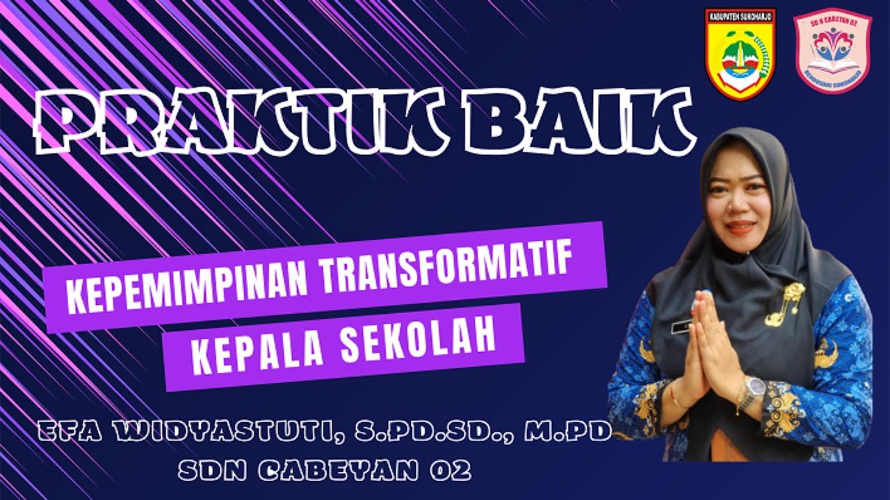 PRAKTIK BAIK KEPEMIMPINAN TRANSFORMATIF KEPALA SEKOLAH (IBU EFA WIDYASTUTI, S.Pd.SD., M.Pd)