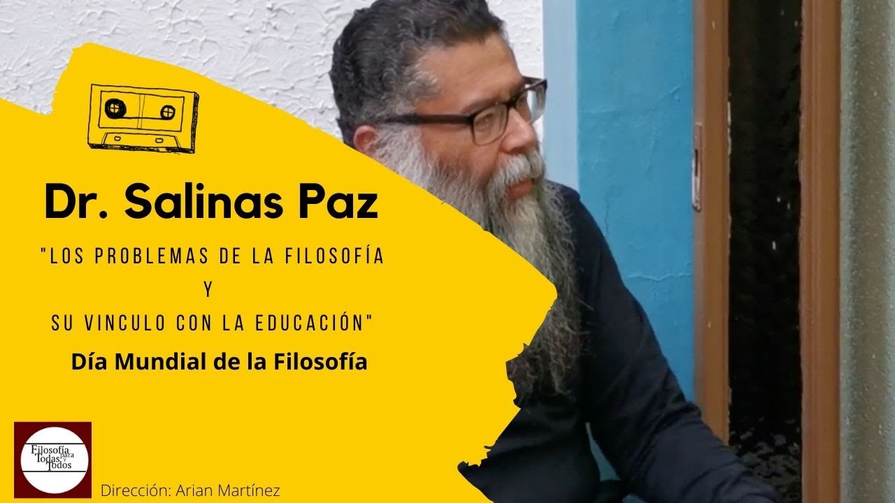 Educaci&oacute;n y filosof&iacute;a, Dr. Salinas Paz (1/4)