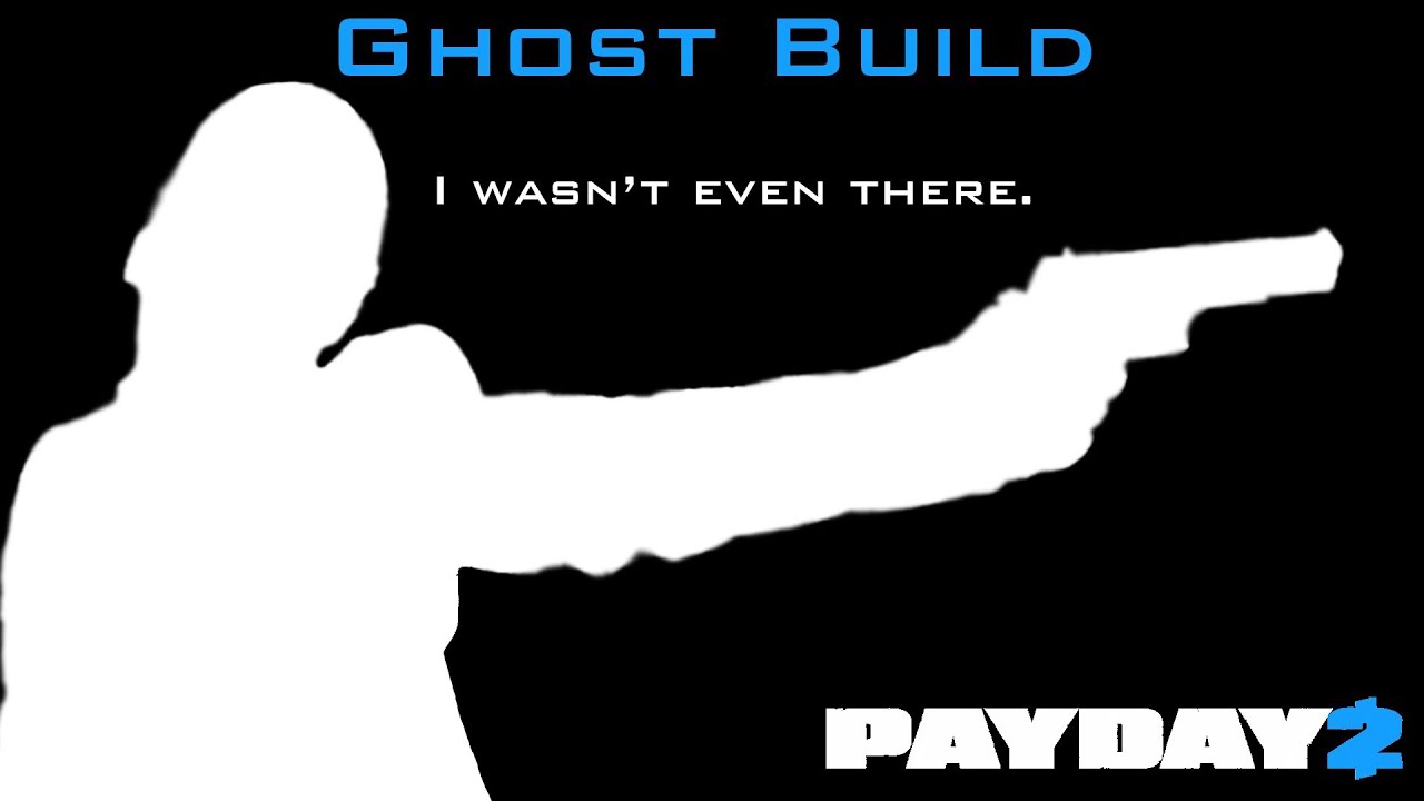 Payday 2 - Ghost Build