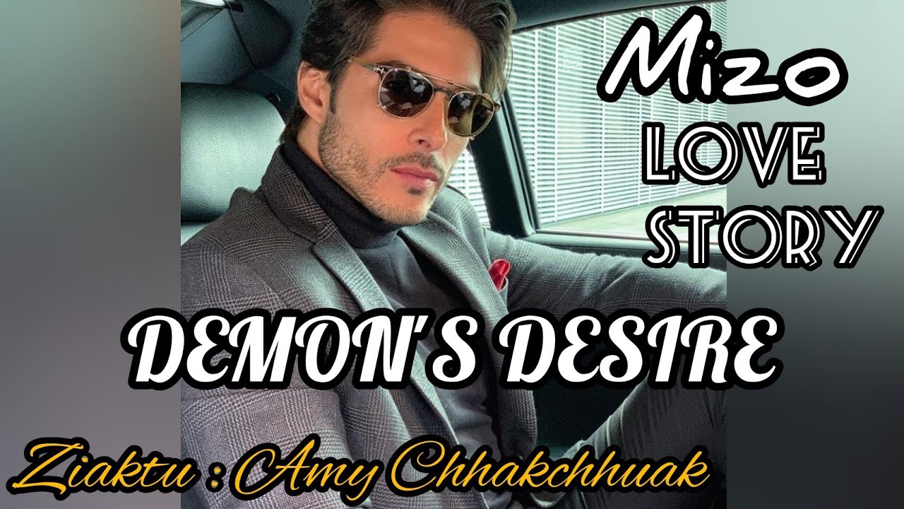 DEMON'S DESIRE || Ch - 2 || mizo ||  love story