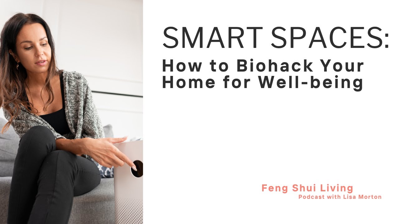 Smart Spaces: How to Bio-hack Your Home for Wellbeing