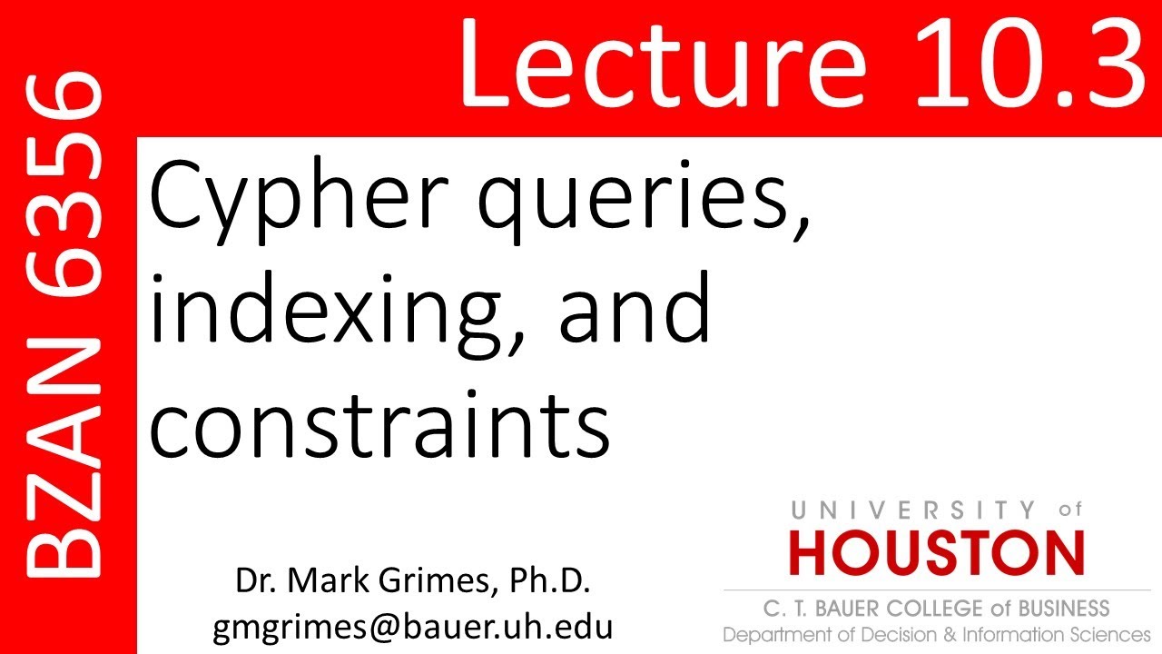 BZAN 6356 Lecture 10.3: Cypher, Indexing, and Constraints in Neo4j