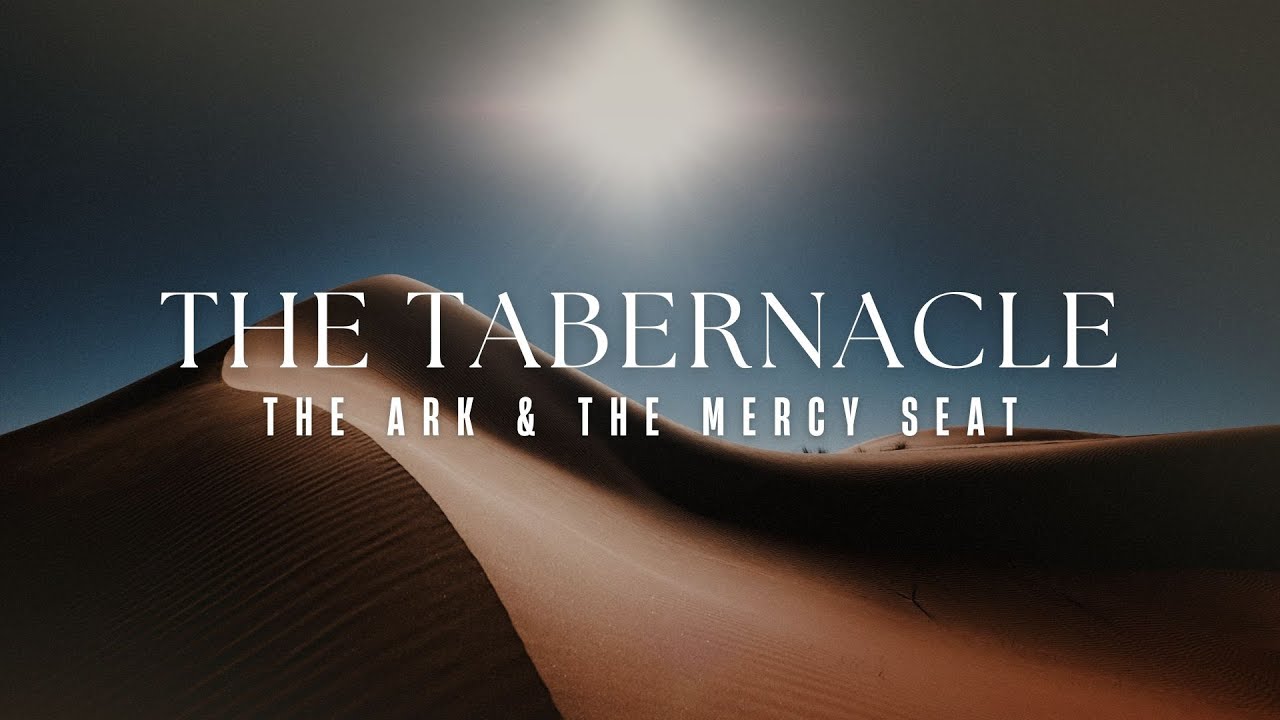 The Tabernacle: The Ark & The Mercy Seat