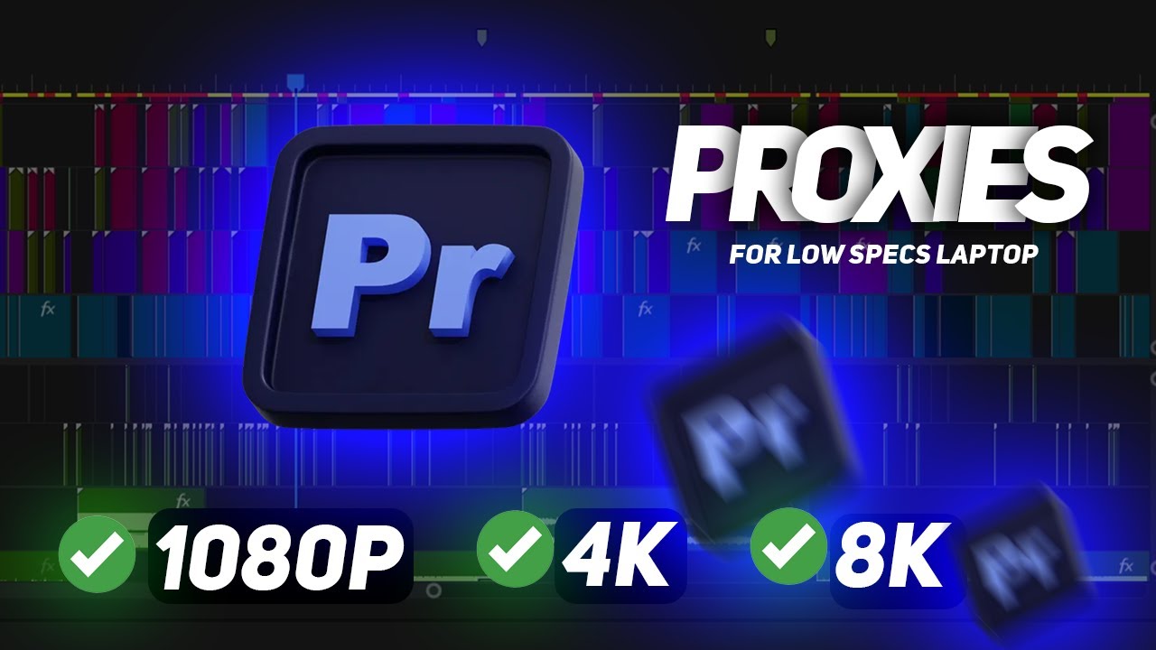 How to create PROXIES in Adobe Premiere Pro?  (Edit 12K/8K/4K)