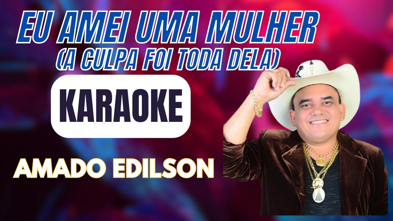 karaoke vaquejada a culpa foi dela eu amei uma mulher amado edilson