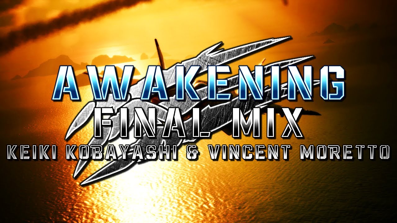 Awakening (Ace Combat 7: Skies Unknown) - Final Mix (Keiki Kobayashi & @HaarasNC)