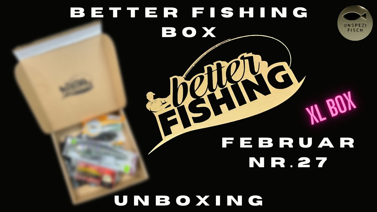 XL Better Fishing Box Unboxing Ausgabe Nr. 27 Februar 2023