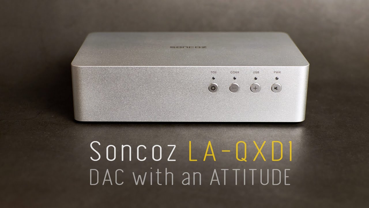 Soncoz LA-QXD1 DAC Review - Clarity is the Name of the Game