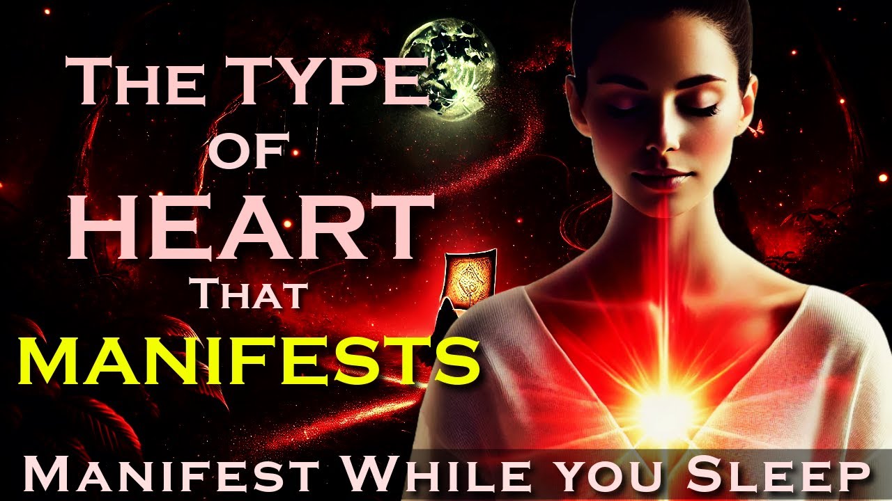 The Type of Heart that Manifests ~ MANIFEST ANYTHING ~ Listen for 30 Nights Manifest Meditation