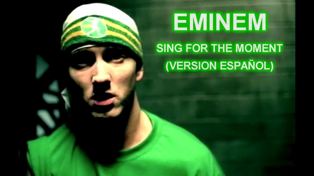 EMINEM - SING FOR THE MOMENT (VERSIÓN ESPAÑOL)