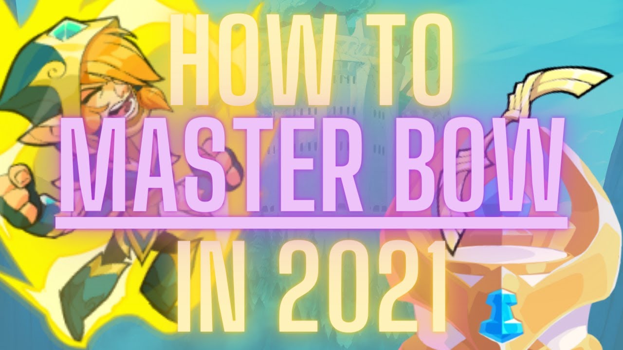 HOW TO MASTER BOW IN 2021 (Brawlhalla Guide Patch 5.03) | Movement, Mind Games, and NEW True Combos!