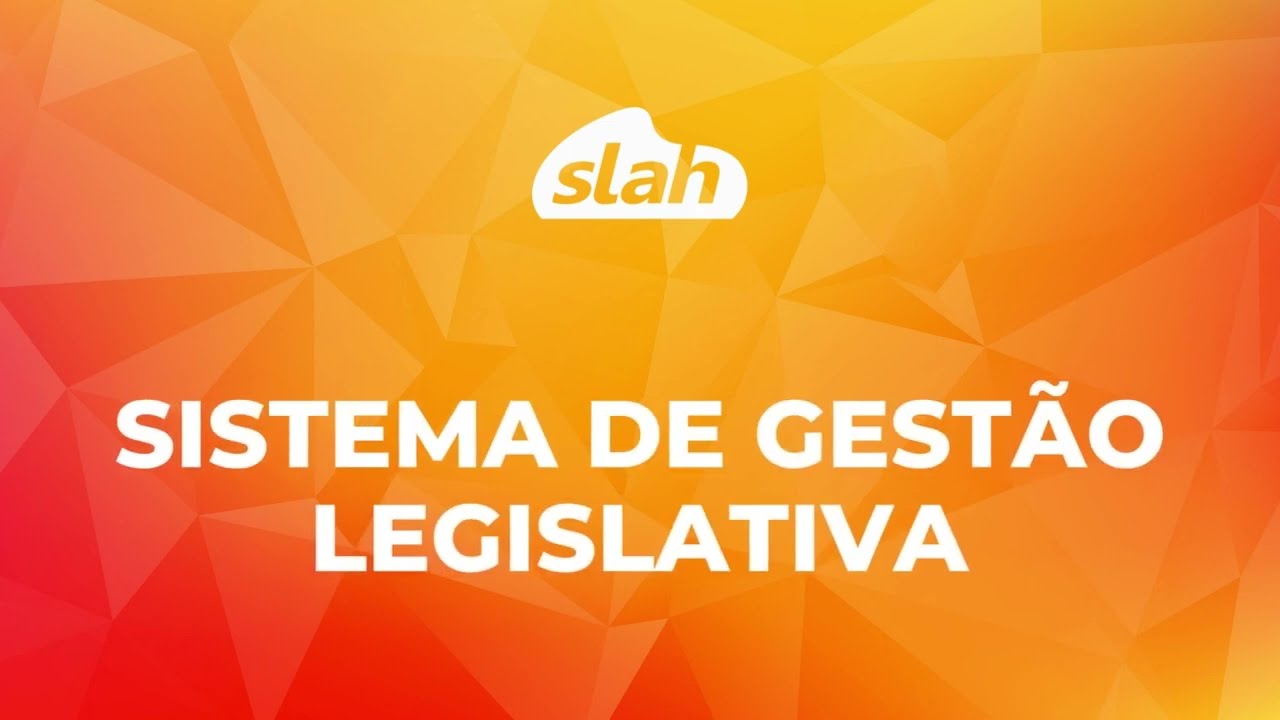 SLAH - Sistema de Gest&atilde;o Legislativa
