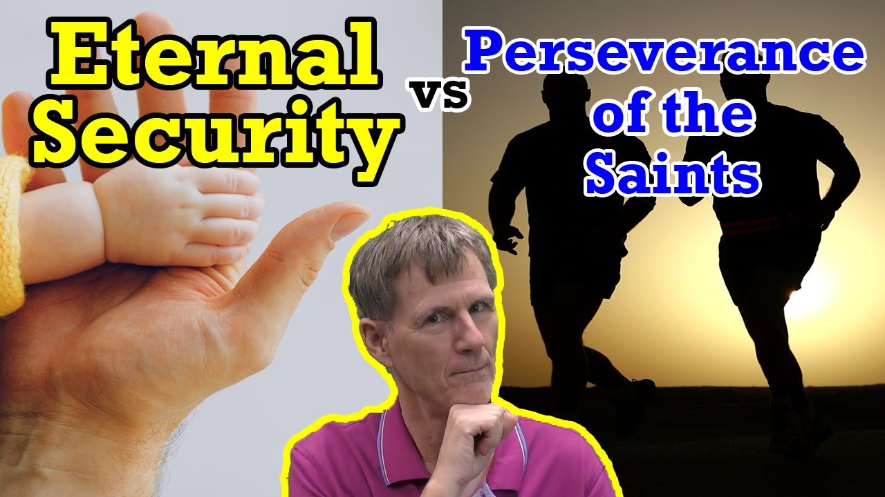 Eternal Security vs Perseverance of the Saints