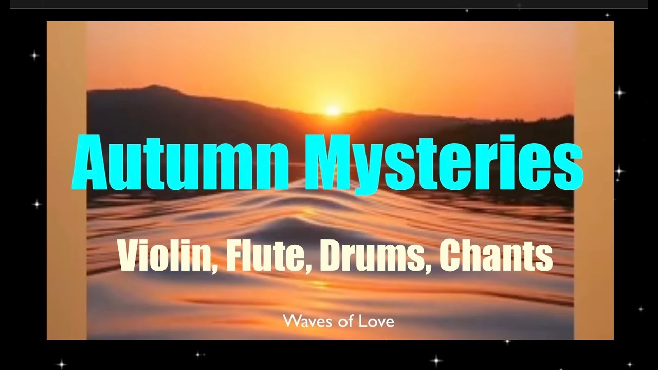 Autumn Mysteries. Violin, Flute, Drums, Chants