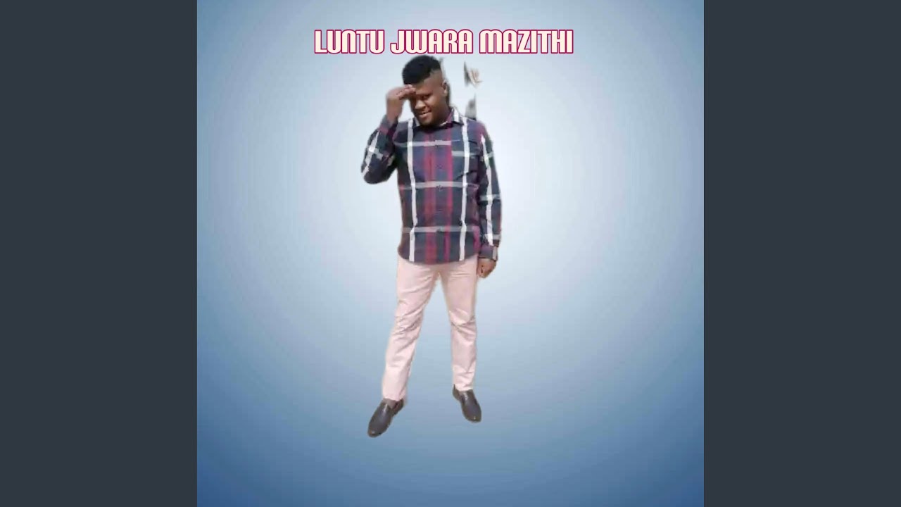Luntu Jwara Mazithi (Bizan'umama)