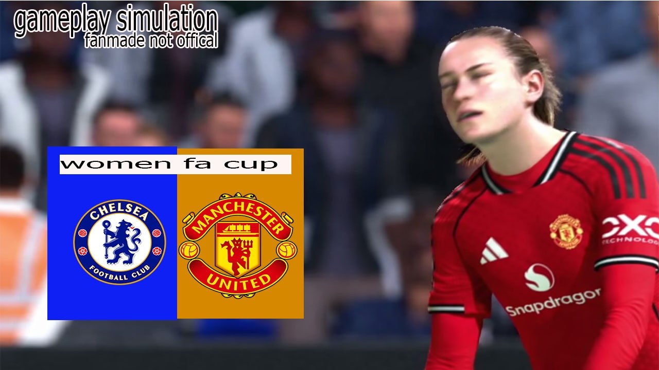 Chelsea Women vs Manchester United Women 🔥 FA Cup Clash | Gameplay Simulation