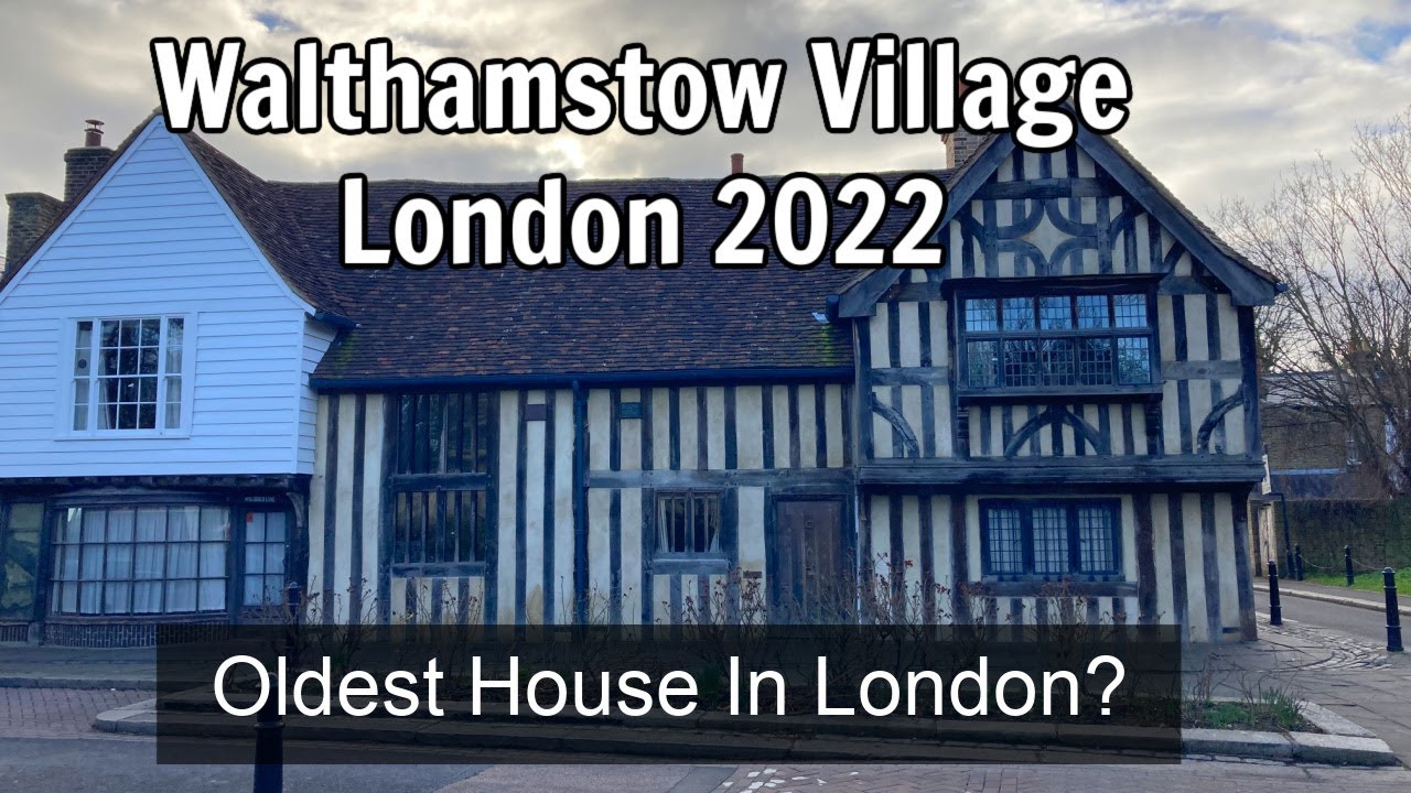 London Walthamstow Village 2022 | The Oldest House in London? 