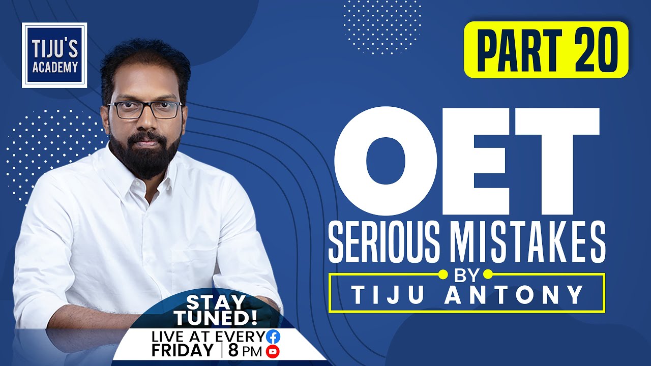 OET Serious Mistakes -Part #20 -Tiju's Academy