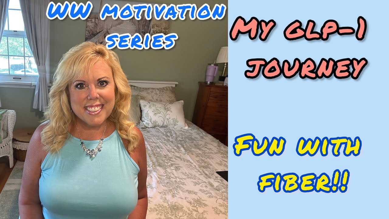 MY GLP-1 JOURNEY //LIFE UPDATE // ORDERLY MEDS // WW MOTIVATION SERIES:  FUN WITH FIBER!!