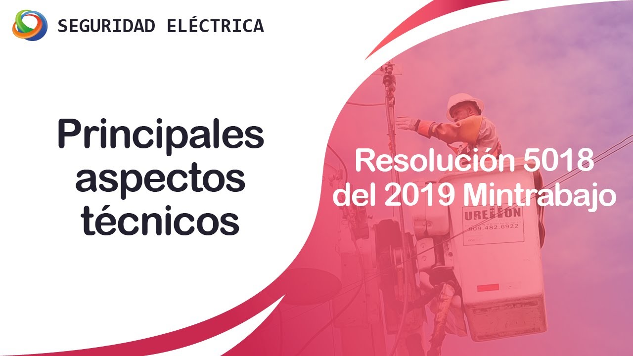 Principales temas técnicos de la Resolución 5018 del 2019 de seguridad eléctrica y SST