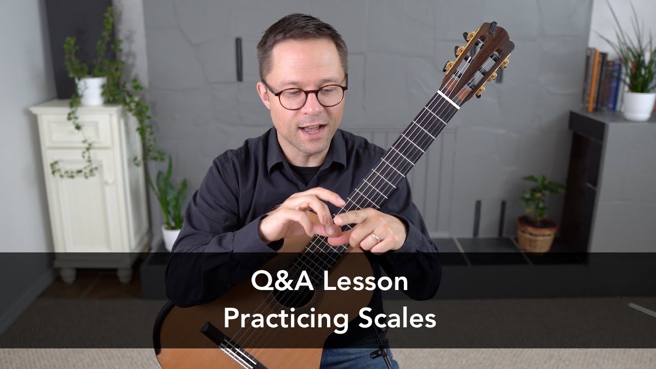 Q&A Lesson: Practicing Scales on Classical Guitar