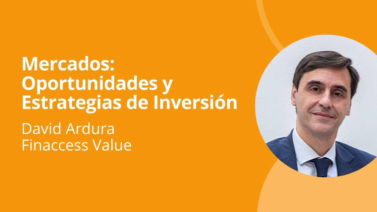 Mercados: Oportunidades y Estrategias de Inversión, con David Ardura