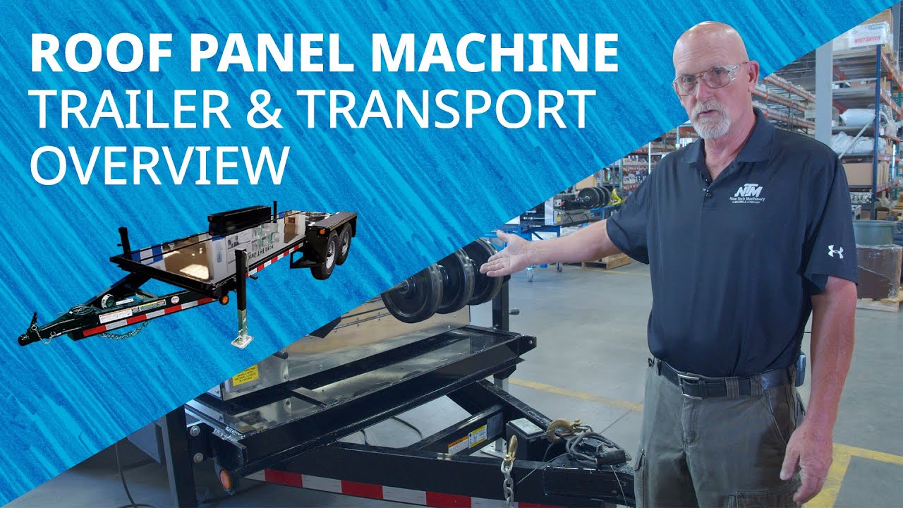 New Tech Machinery Roof Panel Machine Trailer & Transport Overview