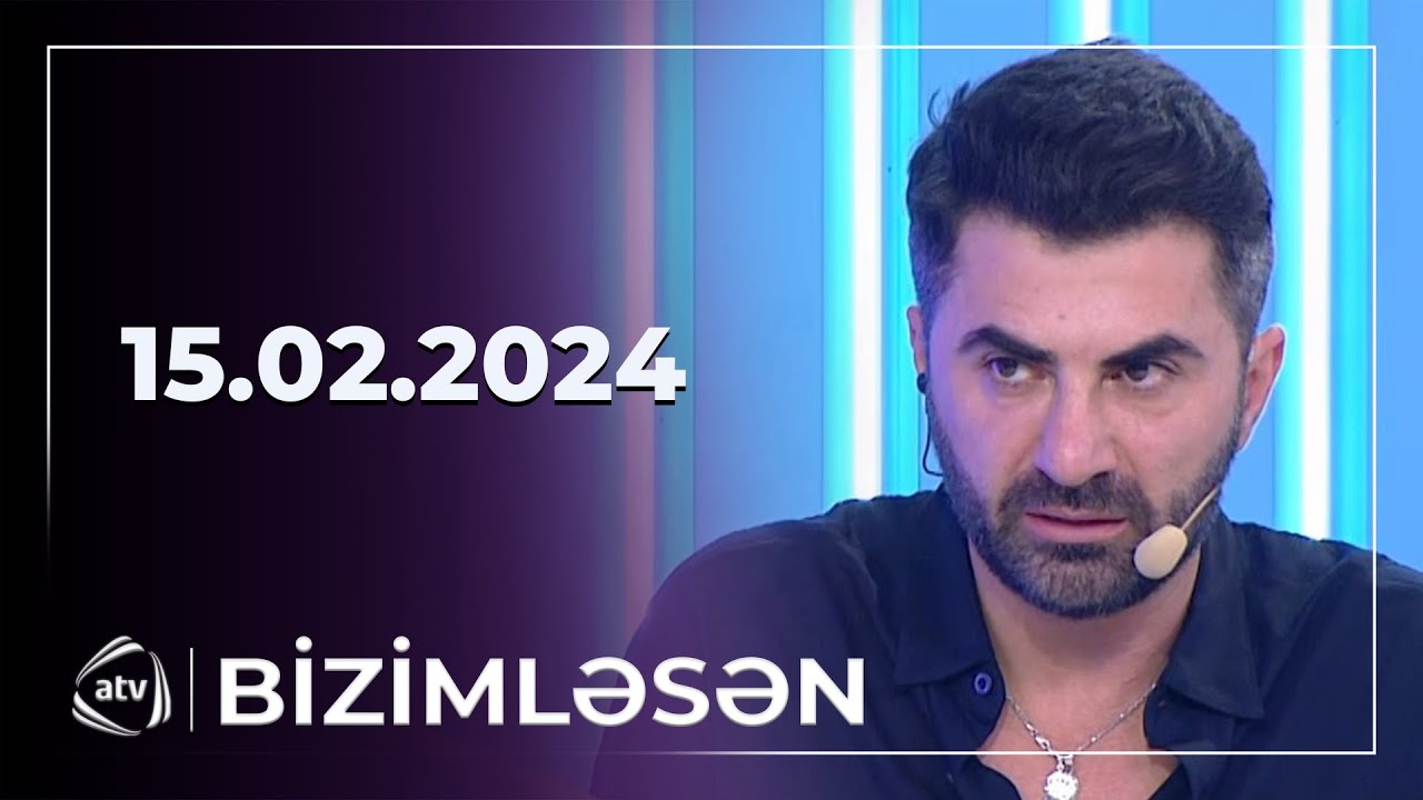 Bizimləsən / 15.02.2024