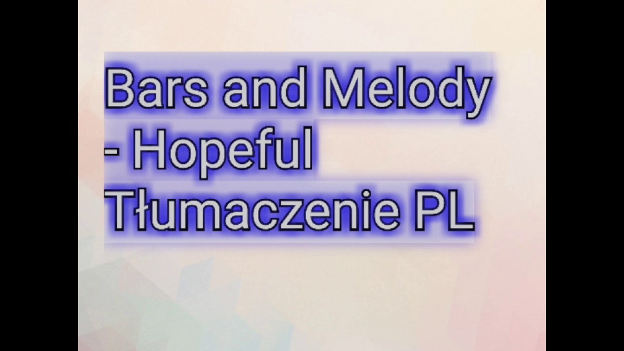 Bars&Melody - Hopeful (Tłumaczenie PL)