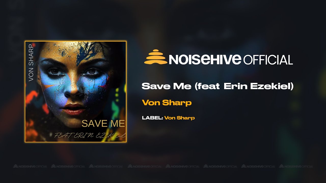 Von Sharp - Save Me (Ft Erin Ezekiel) [Full Length Audio - Official Noisehive Video]