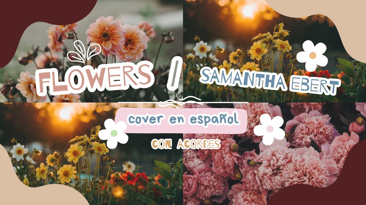Flowers|Samantha Ebert|Cover versión español-Acordes y letra♡☆
