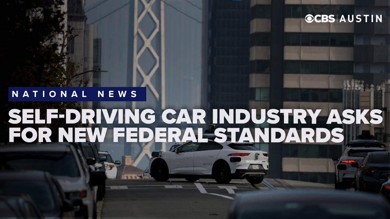 Self driving car industry 'trying to overcome human error,' asks for new federal standards