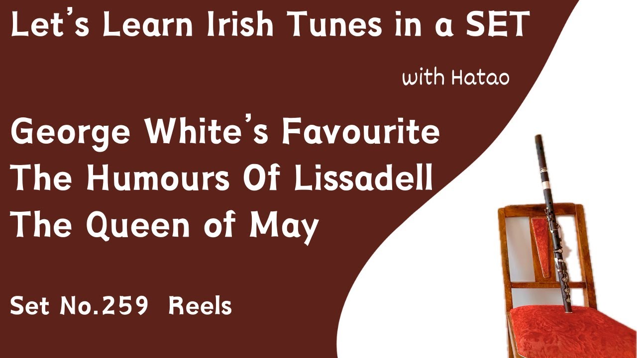 Set 259 George White’s Favourite - The Humours Of Lissadell - The Queen of May (Reels)