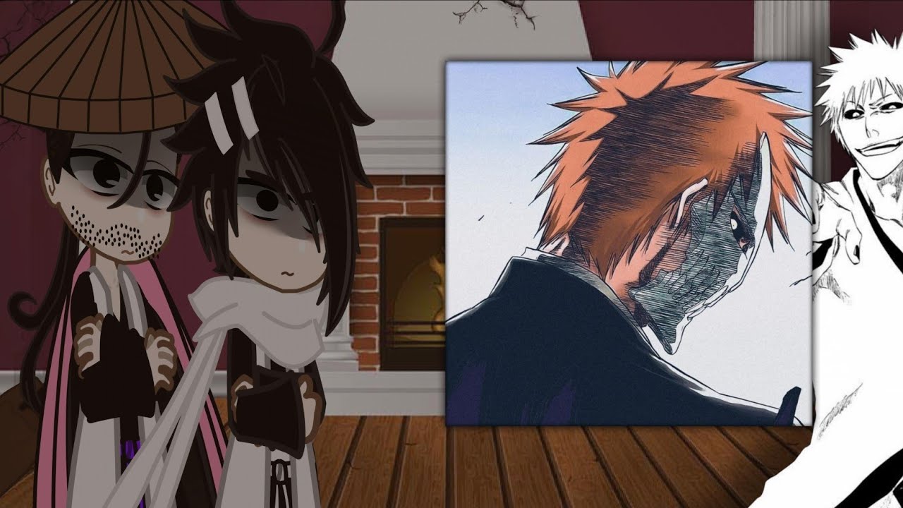 •Bleach reacts to Ichigo kurosaki!•