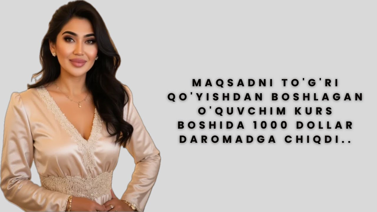 Maqsadni to'g'ri qo'yishdan boshlagan o'quvchim  kurs boshida 1000 dollar daromadga chiqdi..
