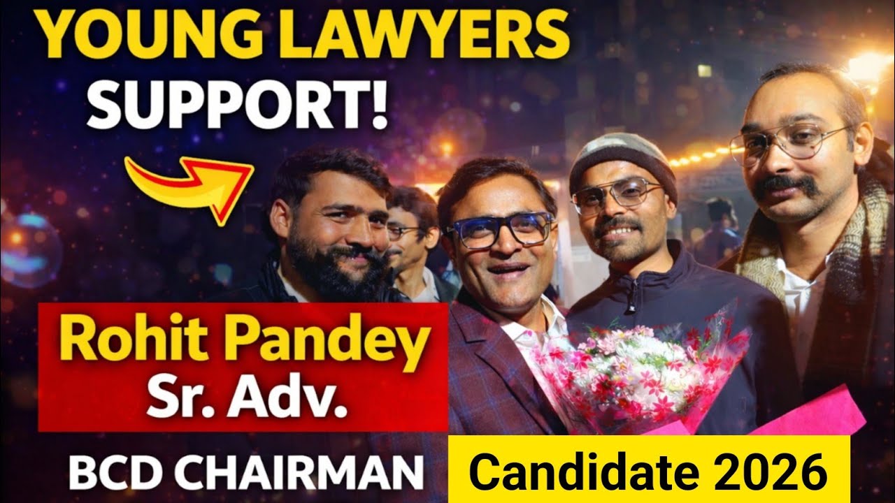 Rohit Pandey Sr Advocate को Mukherjee Nagar & DU Young Lawyers का पूरा समर्थन | BCD Chairman Delhi 