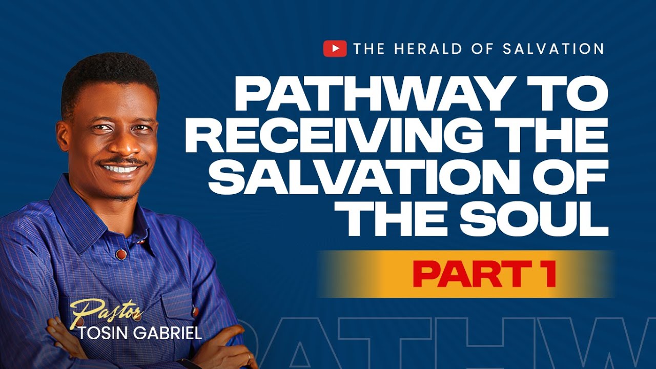 Pathway to Receiving the Salvation of the Soul || Episode 1 || Pastor Tosin Gabriel