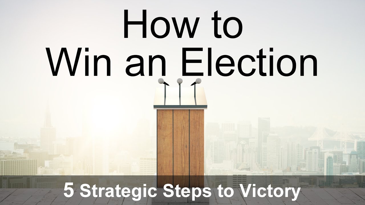 How To Win An Election Masterclass: 5 Strategic Steps to Victory