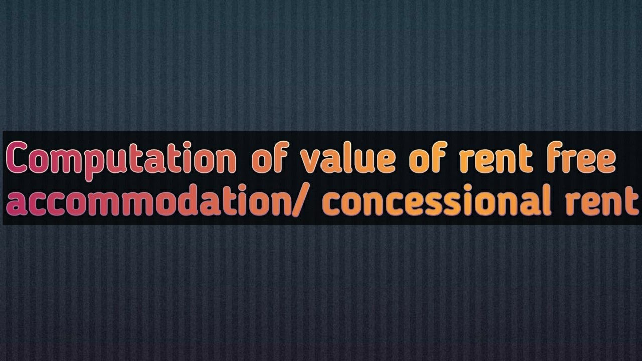 computation of value of rent free accommodation/concessional rent #incometax #salary