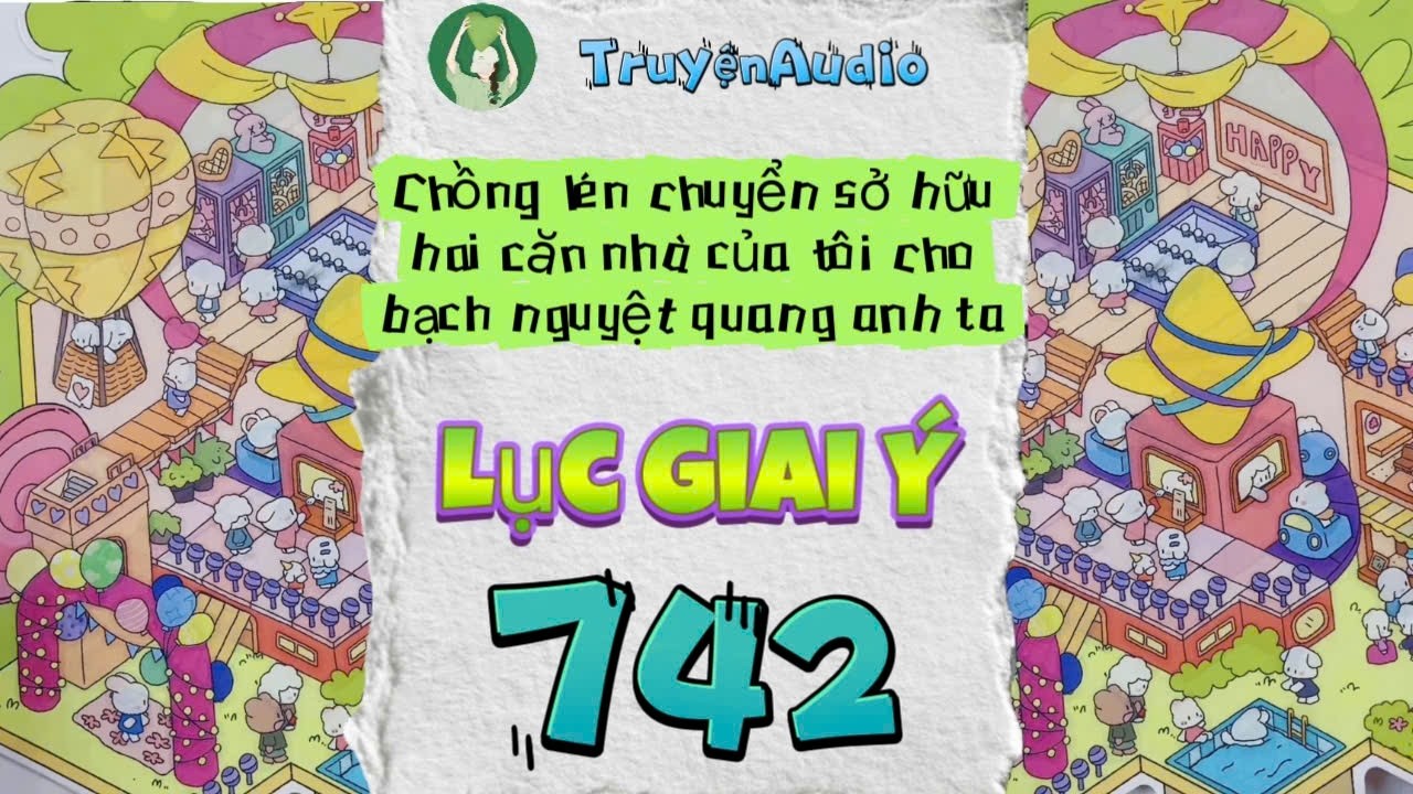[ Truyện Audio] LỤC GIAI Ý 742 [Full] || Lục Giai Ý Audio